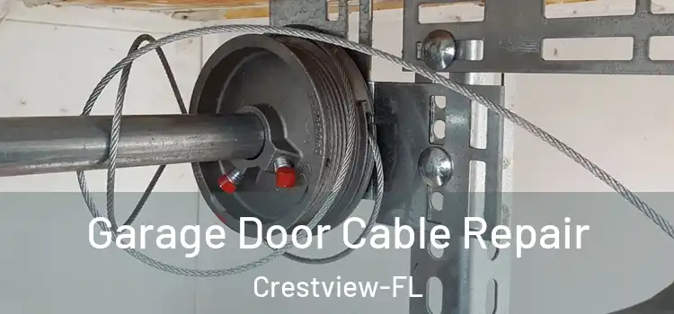 Garage Door Cable Repair Crestview-FL